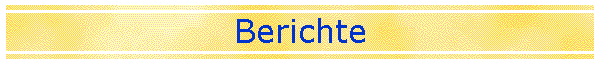 Berichte